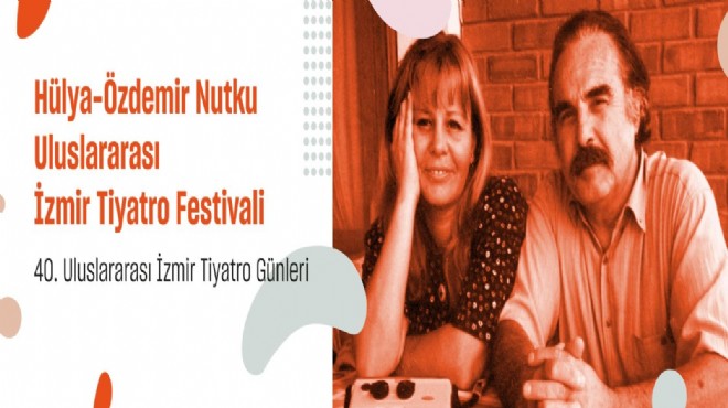 40. Hülya-Özdemir Nutku Uluslararası İzmir Tiyatro Festivali başvuru sonuçları belli oldu