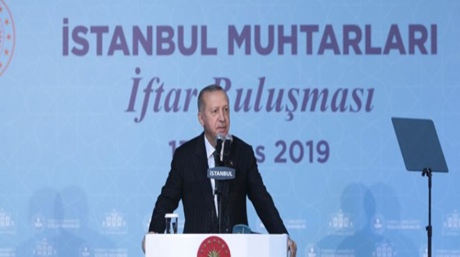 Erdoğan dan flaş  muhtarlık seçimi  açıklaması