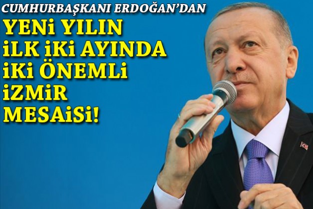 Erdoğan yılın ilk 2 ayında 2 önemli program için İzmir'e geliyor!