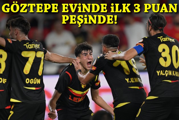 Göztepe evinde ilk 3 puan peşinde!
