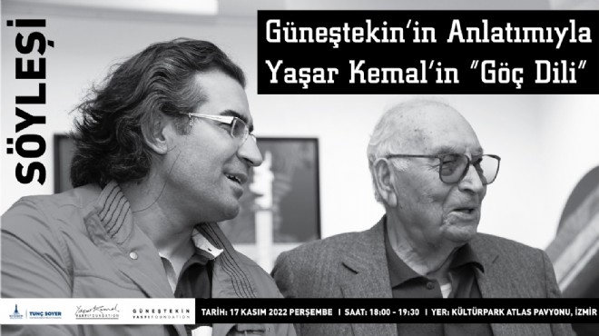 ''Güneştekin’in Anlatımıyla Yaşar Kemal’in göç dili'' söyleşisi