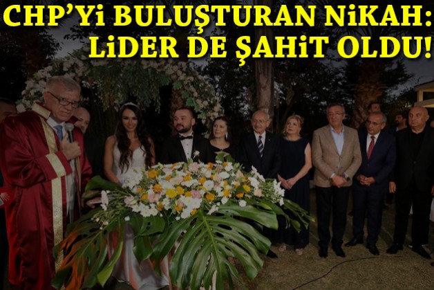 İzmir'de CHP'yi buluşturan nikah: Kılıçdaroğlu da şahit oldu!