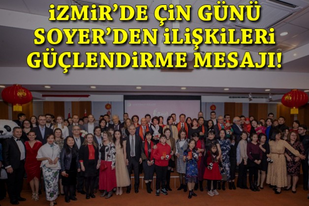 İzmir'de Çin günü, Soyer'den ilişkileri güçlendirme mesajı!