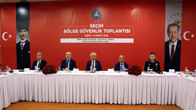 İzmir de bakan yardımcısı ve 9 valiyle seçim güvenlik zirvesi!