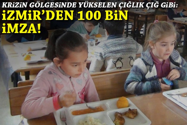 İzmir'den 'Her okula 1 öğün ücretsiz yemek' için 100 bin imza!