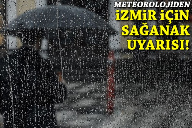 İzmir için sağanak uyarısı!