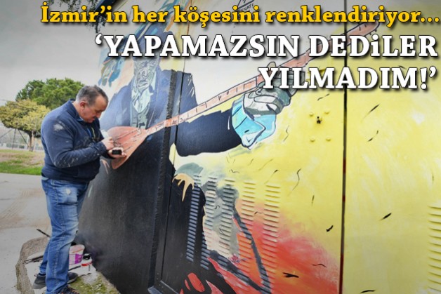 İzmir'in her köşesini renklendiriyor... 'Yapamazsın dediler, yılmadım!'