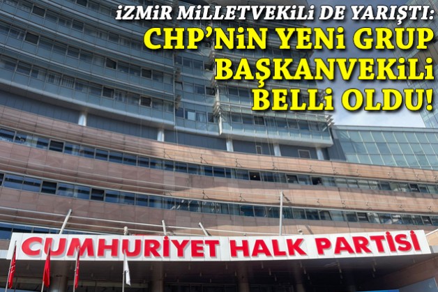 İzmir milletvekili de yarıştı: CHP’nin yeni grup başkanvekili belli oldu
