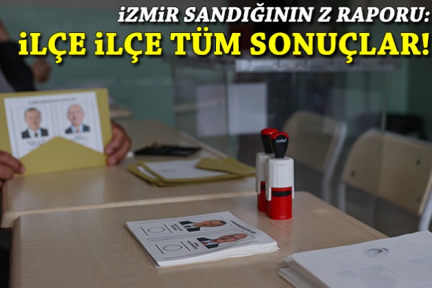 İzmir sandığının Z raporu: İlçe ilçe tüm sonuçlar!