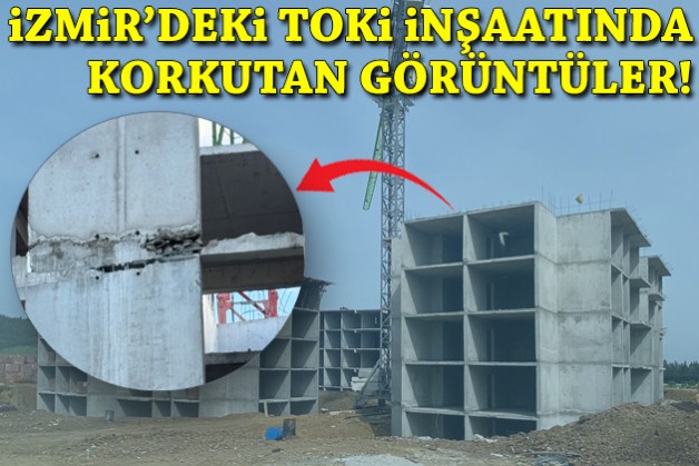İzmir’deki TOKİ inşaatında korkutan görüntüler!
