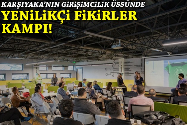 Karşıyaka'nın girişimcilik üssünde büyük kamp!