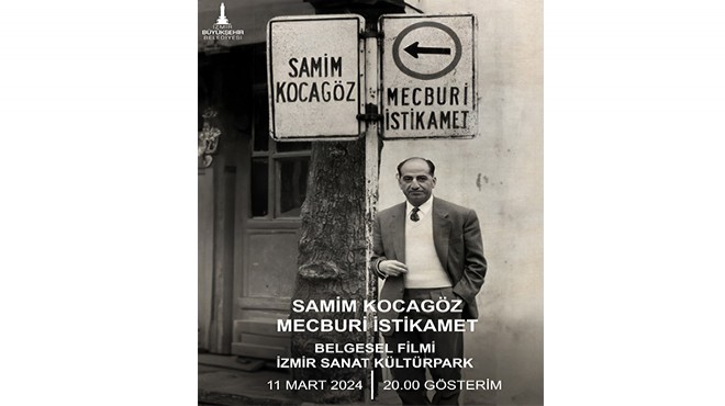 Samim Kocagöz: Mecburi İstikamet belgeseli İzmirliler ile buluşuyor