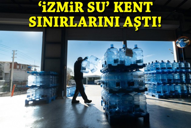 'İzmir Su' kent sınırlarını aştı!