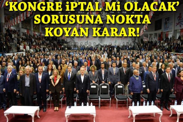 'Kongre iptal mi olacak' sorusuna nokta koyan karar!