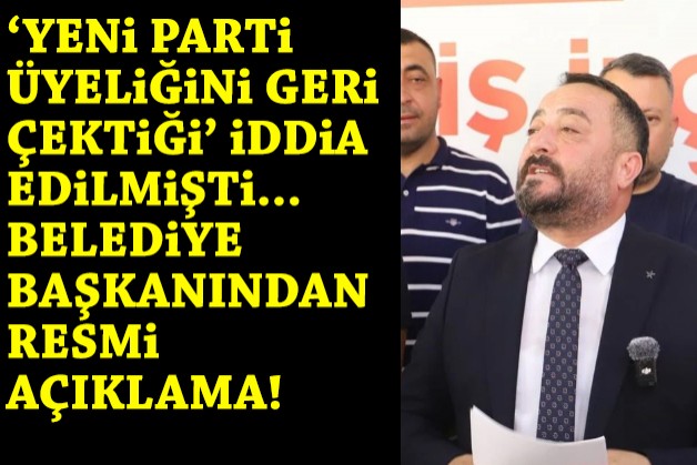 'Üyeliğini geri çektiği' iddia edilmişti… Belediye başkanından resmi açıklama