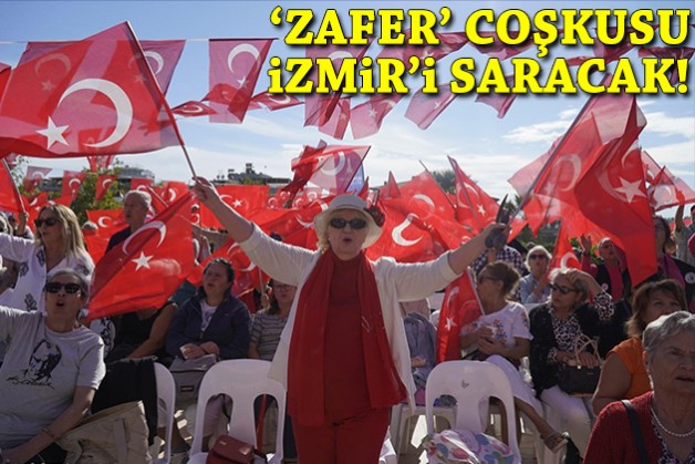 'Zafer' coşkusu İzmir'i saracak!