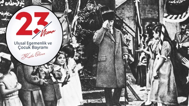 106 yıllık gurur: 23 Nisan kutlu olsun!