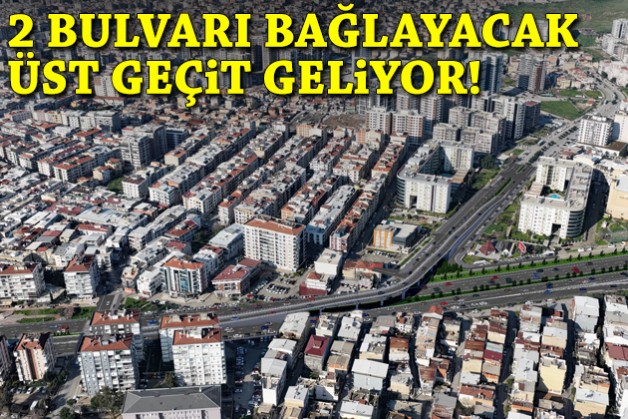 2 bulvarı bağlayacak üst geçit geliyor!