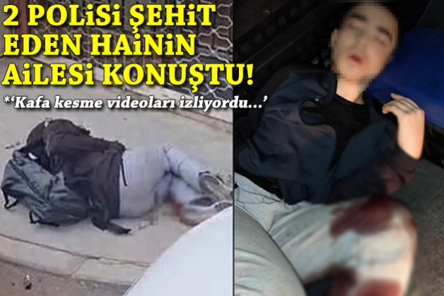 2 polisi şehit eden hainin ailesi konuştu: Kafa kesme videoları izliyordu!