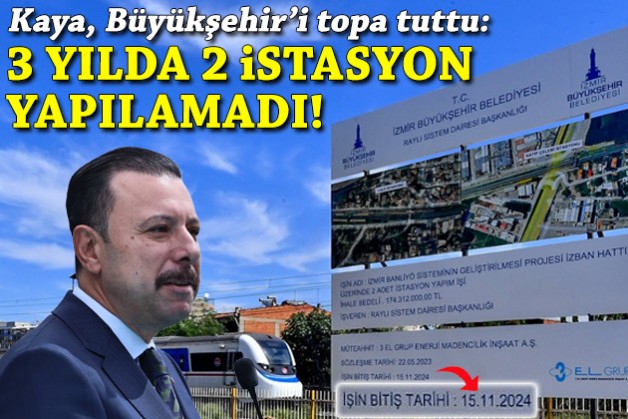 3 yılda 2 istasyon yapılamadı! Kaya'dan Büyükşehir'e eleştiri yağmuru