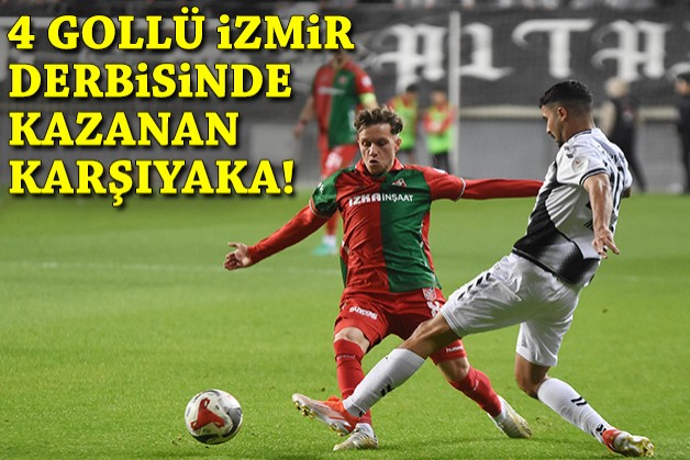 4 gollü İzmir derbisinde kazanan Karşıyaka!