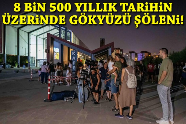 8 bin 500 yıllık tarihin üzerinde gökyüzü şöleni