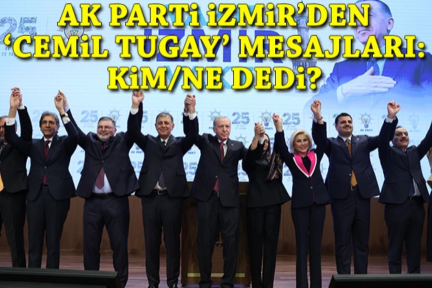 AK Parti İzmir'den 'Cemil Tugay' mesajları: Kim/ne dedi?