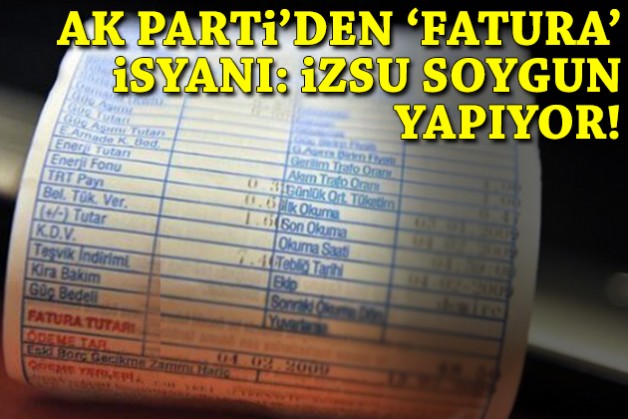 AK Parti'den 'fatura' isyanı: İZSU soygun yapıyor!
