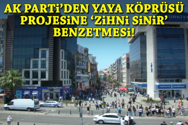 AK Parti'den yaya köprüsü projesine 'zihni sinir' benzetmesi!