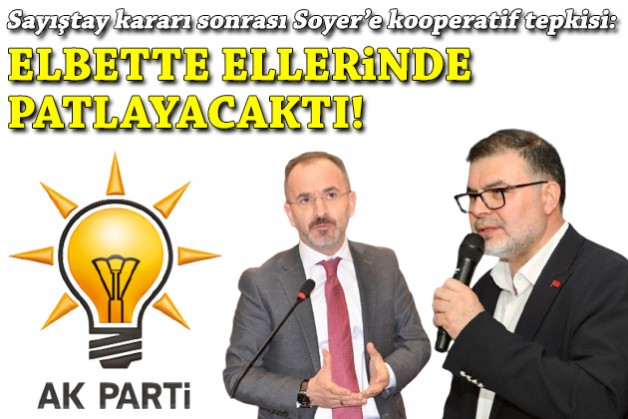 AK Parti’den Soyer'e kooperatif tepkisi!