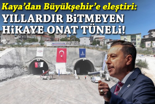 AK Partili Kaya: İzmir'in yıllardır bitmeyen hikayesi Onat Tüneli!