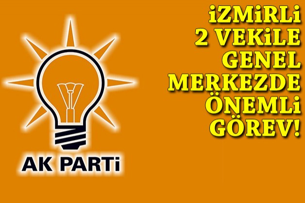 AK Partili iki İzmir milletvekiline önemli görev