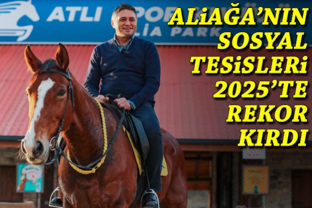 Aliağa Belediyesi sosyal tesisleri 2025’te rekor kırdı!