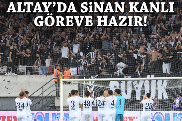 Altay'da Sinan Kanlı yeniden göreve hazır!