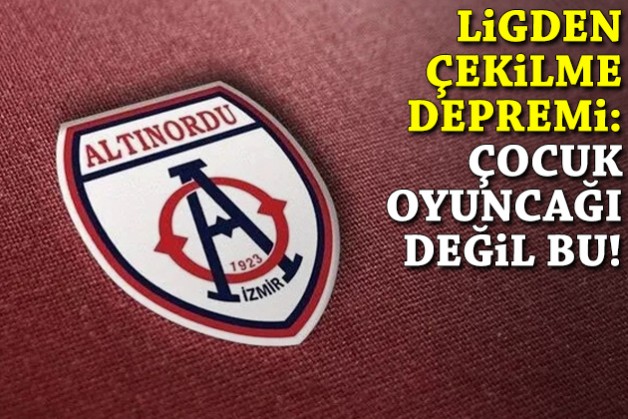 Altınordu'da ligden çekilme depremi: Çocuk oyuncağı değil bu!