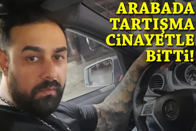 Arabada tartışma cinayetle bitti!