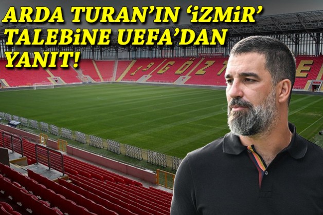 Arda Turan'ın 'İzmir' talebine UEFA'dan yanıt!