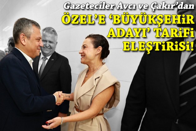 Avcı ve Çakır'dan Özgür Özel'e 'Büyükşehir Adayı' tarifi eleştirisi!
