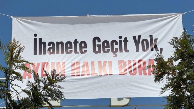 Aydın’da Özlem Çerçioğlu na tepki pankartları