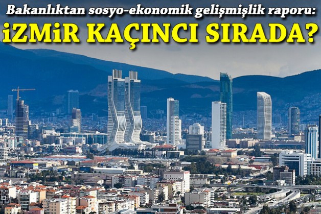 Bakanlık Türkiye’nin sosyo-ekonomik olarak en çok gelişmiş illerini açıkladı: İzmir kaçıncı sırada?