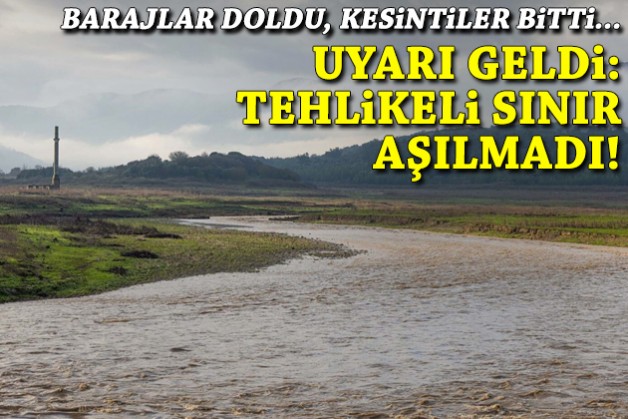 Barajlar doldu, kesintiler bitti... Uyarı geldi: Tehlikeli sınır aşılmadı!