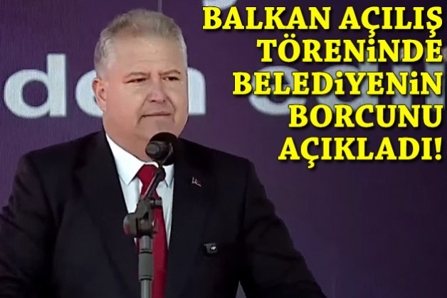 Başkan Balkan, açılış töreninde belediyenin borcunu açıkladı!