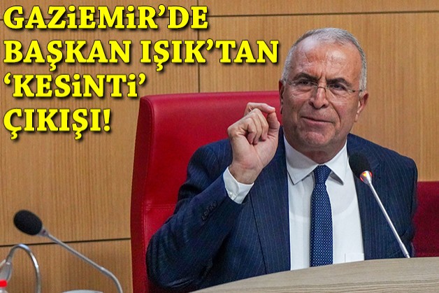 Başkan Işık'tan 'kesinti' çıkışı!