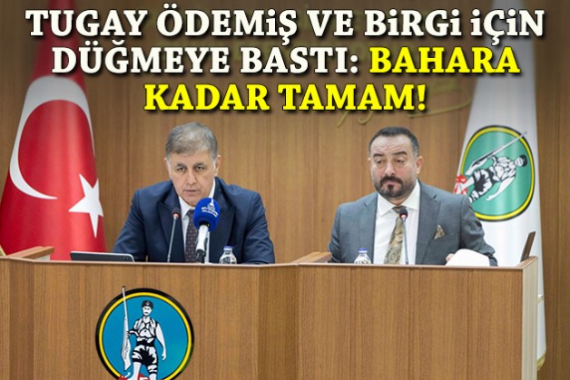 Başkan Tugay, Ödemiş ve Birgi için düğmeye bastı: Bahara kadar tamam!