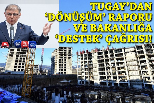 Başkan Tugay'dan 'tarama' raporu ve Bakanlığa 'dönüşüm' çağrısı!