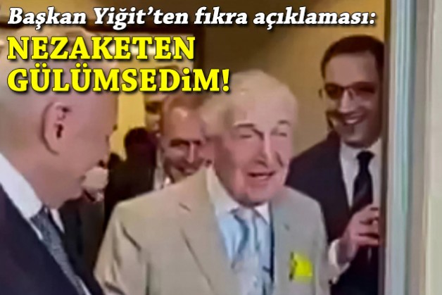 Başkan Yiğit'ten fıkra açıklaması: Nezaketen gülümsedim!