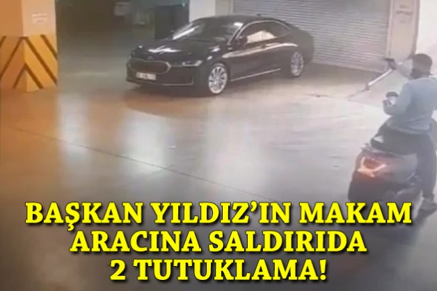Başkan Yıldız’ın makam aracına saldırıda 2 tutuklama!