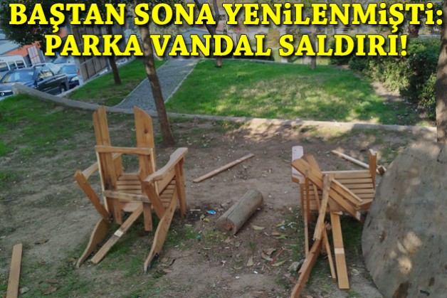 Baştan sona yenilenmişti: Parka vandal saldırı!