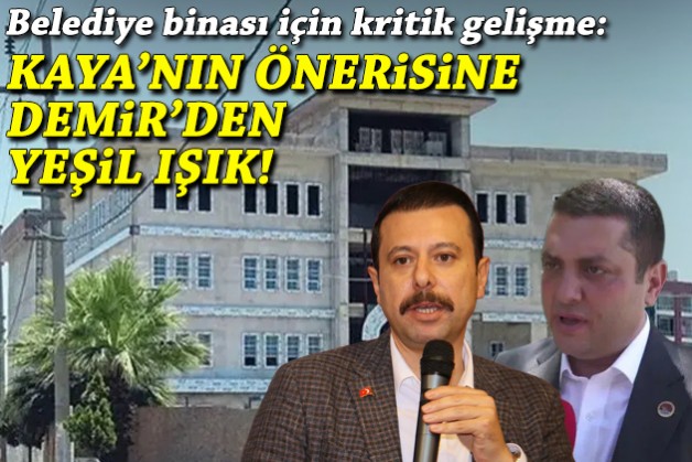 Belediye binasıyla ilgili kritik gelişme… Kaya’nın önerisine Demir’den yeşil ışık!