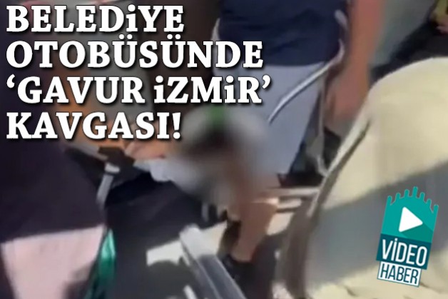 Belediye otobüsünde 'Gavur İzmir' kavgası!